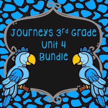 Journeys 3rd Grade Unit 4 Bundle