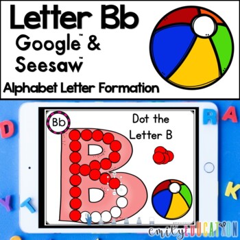 Letter B Formation Google and Seesaw Digital Activities