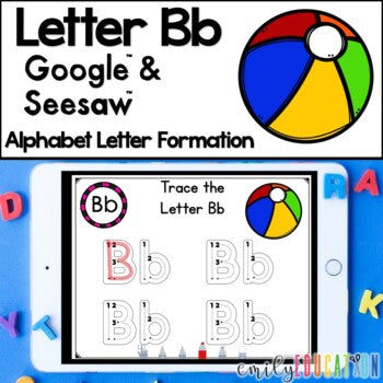 Letter B Formation Google and Seesaw Digital Activities