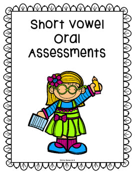 Short Vowel Oral Assessments